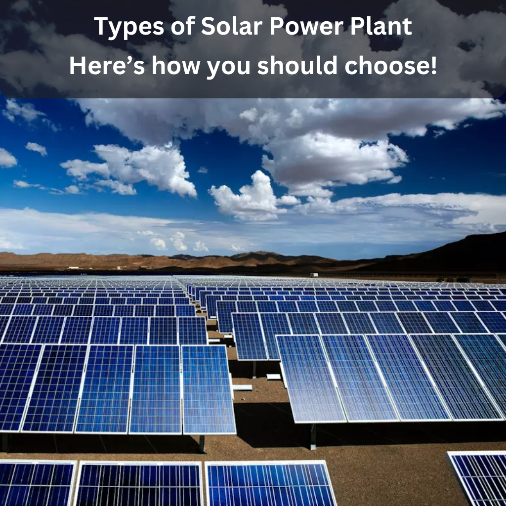 Types of solar power plant, here's how you should choose