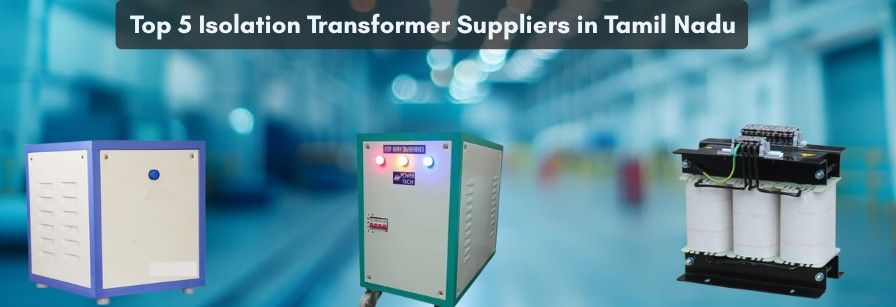 Top 5 Isolation Transformer Suppliers in Tamil Nadu